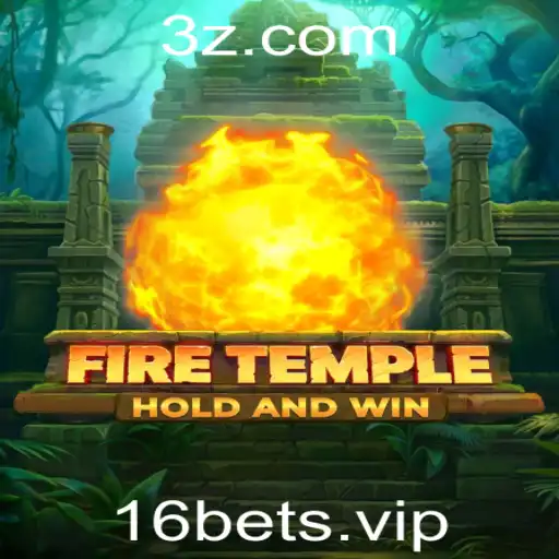 Descubra o Empolgante Jogo FireTemple e a Estratégia 16 Bet